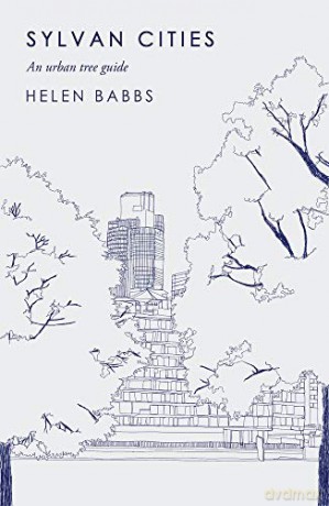 Sylvan Cities: An Urban Tree Guide - Helen Babbs [KSIĄŻKA]