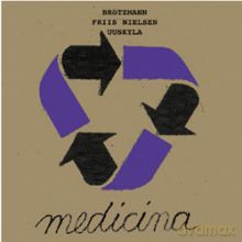 Peter Brotzmann, Peeter Usuklya, Peter Friis Nielsen: Medicina [CD]