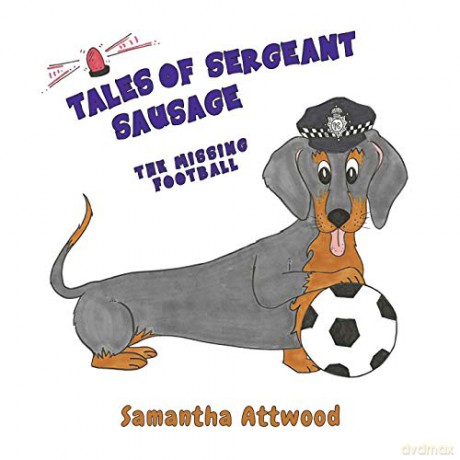 Tails of Sergeant Sausage: The Missing Football - Samantha Attwood [KSIĄŻKA]
