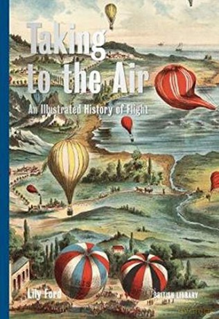 Taking to the Air: An Illustrated History of Flight - Lily Ford [KSIĄŻKA]