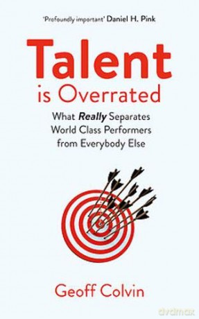 Talent is Overrated 2nd Edition: What Really Separates World-Class Performers from Everybody Else - Geoff Colvin [KSIĄŻKA]