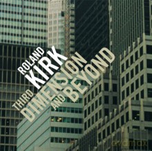 Roland Kirk: Third Dimension And Beyond [CD]