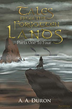 Tales from the Forgotten Lands:Parts One to Four - A. A. Duron [KSIĄŻKA]
