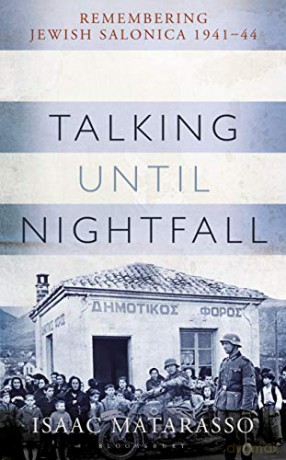 Talking Until Nightfall: Remembering Jewish Salonica, 1941-44 - Isaac Matarasso [KSIĄŻKA]