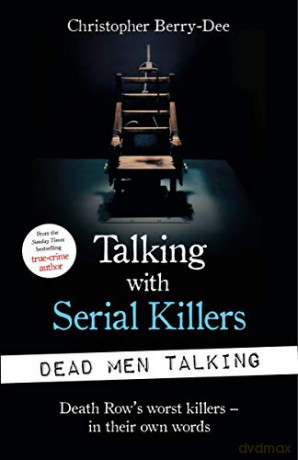 Talking with Serial Killers: Dead Men Talking: Death Row's worst killers - in their own words - Christopher Berry-Dee [KSIĄŻKA]