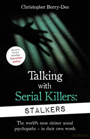 Talking With Serial Killers: Stalkers: From the UK's No. 1 True Crime author - Christopher Berry-Dee [KSIĄŻKA]