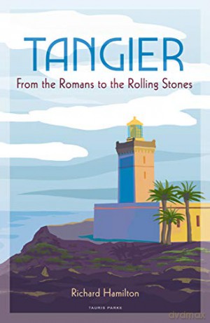 Tangier: From the Romans to The Rolling Stones - Richard Hamilton [KSIĄŻKA]