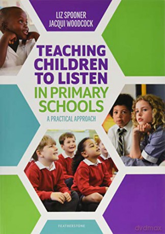 Teaching Children to Listen in Primary Schools: A practical approach - Liz Spooner [KSIĄŻKA]