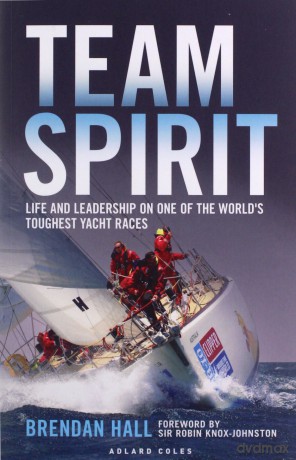 Team Spirit: Life and leadership on one of the world's toughest yacht races - Brendan Hall [KSIĄŻKA]
