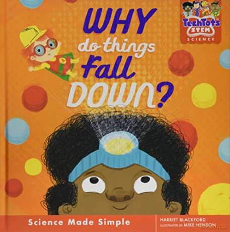 Tech Tots: Why do things fall down (TechTots (TM) Science) - Harriet Blackford [KSIĄŻKA]