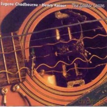 Eugene Chadbourne, Henry Kaiser: The Guitar Lesson [CD]