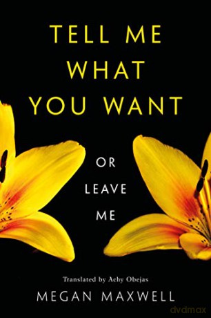 Tell Me What You Want-Or Leave Me: 3 - Megan Maxwell [KSIĄŻKA]