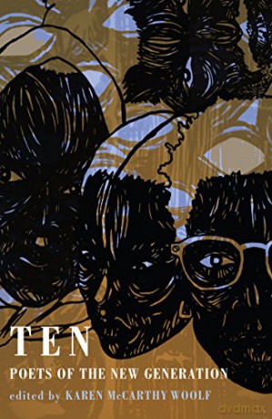 Ten: Poets of the New Generation (The Complete Works) - Karen McCarthy Woolf [KSIĄŻKA]
