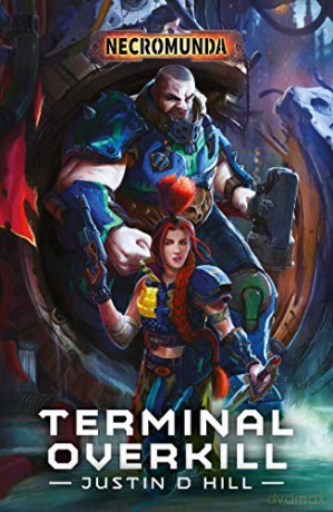 Terminal Overkill (Necromunda) - Justin D Hill [KSIĄŻKA]