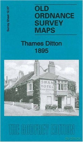 Thames Ditton 1895: Surrey Sheet 12.07 (Old Ordnance Survey Maps of Surrey) - Alan Godfrey [KSIĄŻKA]
