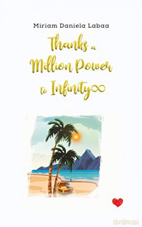Thanks a Million Power to Infinity - Miriam Daniela Labaa [KSIĄŻKA]