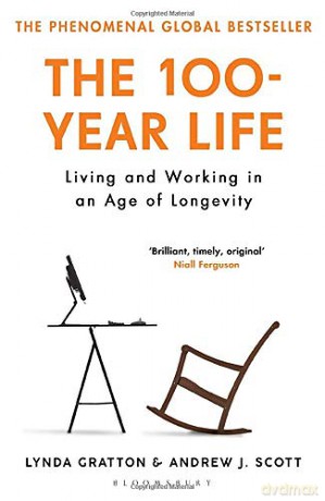 The 100-Year Life: Living and Working in an Age of Longevity - Lynda Gratton [KSIĄŻKA]