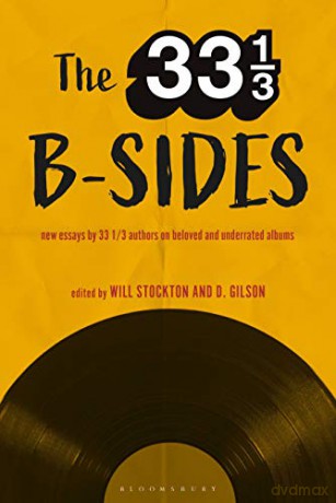 The 33 1/3 B-sides: New Essays by 33 1/3 Authors on Beloved and Underrated Albums - Will Stockton [KSIĄŻKA]