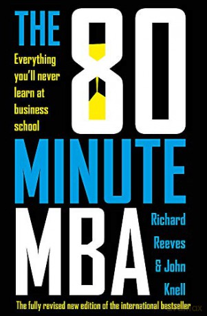 The 80 Minute MBA: Everything You'll Never Learn at Business School - Richard Reeves [KSIĄŻKA]