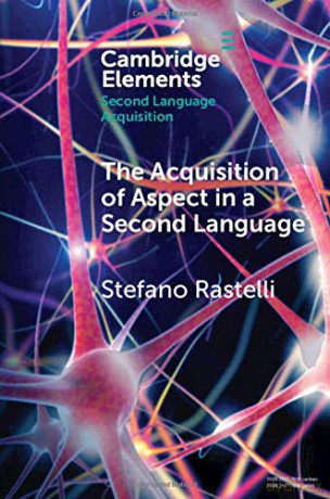 The acquisition of aspect in a second language (Elements in Second Language Acquisition) - Stefano Rastelli [KSIĄŻKA]
