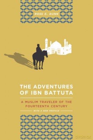 The Adventures of Ibn Battuta: A Muslim Traveler of the Fourteenth Century: A Muslim Traveler of the 14th Century - Ross Dunn [KSIĄŻKA]