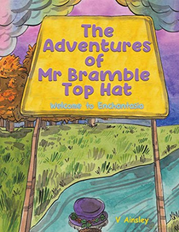 The Adventures of Mr Bramble Top Hat: Welcome to Enchantasia - V Ainsley [KSIĄŻKA]