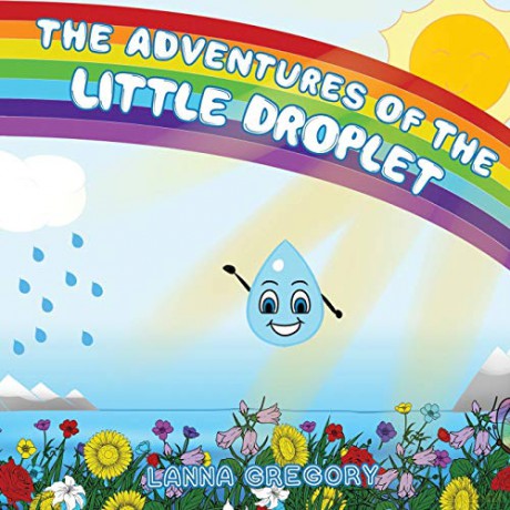 The Adventures of the little droplet - Lanna Gregory [KSIĄŻKA]