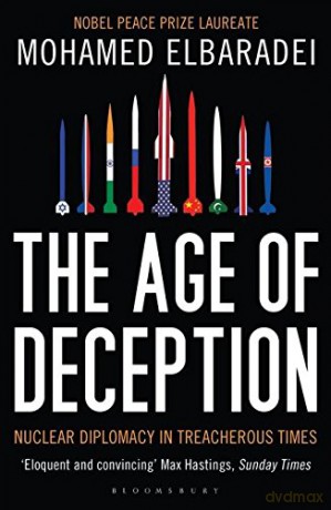 The Age of Deception: Nuclear Diplomacy in Treacherous Times - Mohamed ElBaradei [KSIĄŻKA]