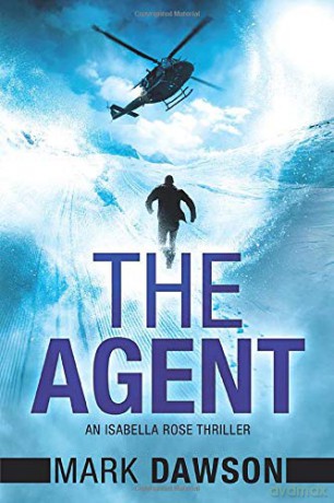 The Agent: 3 (An Isabella Rose Thriller) - Mark Dawson [KSIĄŻKA]