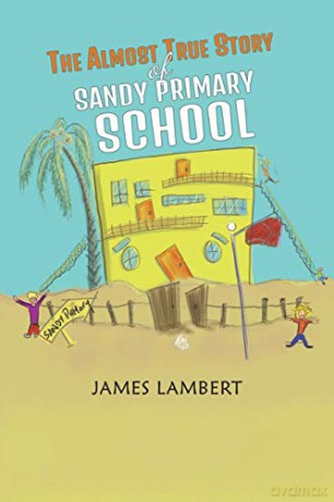 The Almost True Story of Sandy Primary School - James Lambert [KSIĄŻKA]