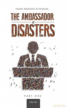 The Ambassador of Disasters - Yasser Abdulaziz Al-Orainan [KSIĄŻKA]