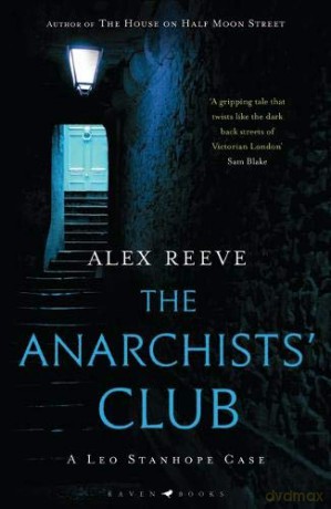 The Anarchists' Club: A Leo Stanhope Case - Alex Reeve [KSIĄŻKA]