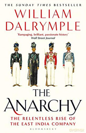 The Anarchy: The Relentless Rise of the East India Company - William Dalrymple [KSIĄŻKA]