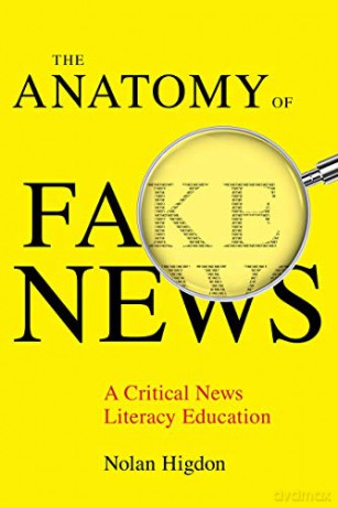 The Anatomy of Fake News: A Critical News Literacy Education - Nolan Higdon [KSIĄŻKA]