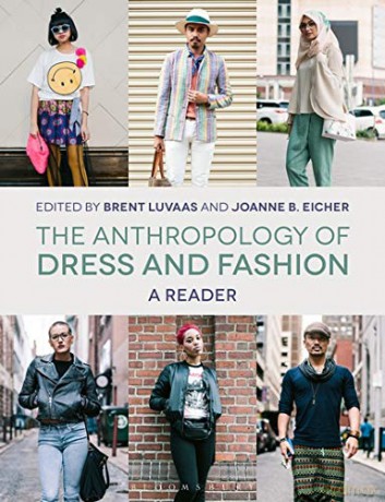 The Anthropology of Dress and Fashion: A Reader - Joanne B Eicher;Brent Luvaas [KSIĄŻKA]