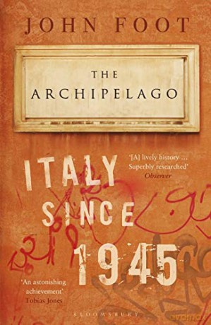 The Archipelago: Italy Since 1945 - John Foot [KSIĄŻKA]