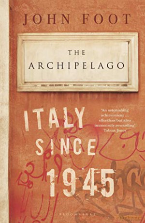The Archipelago: Italy Since 1945 - John Foot [KSIĄŻKA]