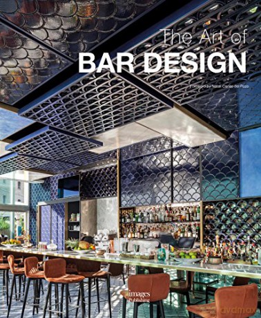 The Art of Bar Design - Edited by Natali Canas Del Pozo [KSIĄŻKA]