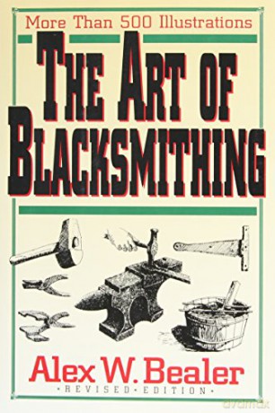 The Art of Blacksmithing - Alex W. Bealer [KSIĄŻKA]