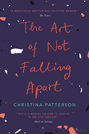The Art of Not Falling Apart - Christina Patterson [KSIĄŻKA]