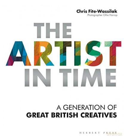 The Artist in Time: A Generation of Great British Creatives - Chris Fite-Wassilak [KSIĄŻKA]