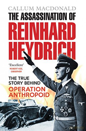 The Assassination of Reinhard Heydrich: The True Story Behind Operation Anthropoid - Callum Macdonald [KSIĄŻKA]