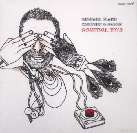 Michael Blake, Kresten Osgood: Control This [CD]