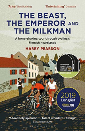 The Beast, the Emperor and the Milkman: A Bone-shaking Tour through Cycling's Flemish Heartlands - Harry Pearson [KSIĄŻKA]
