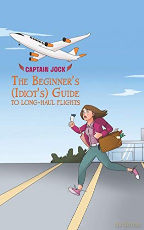 The Beginner's (Idiot's) Guide to Long-Haul Flights - Captain Jock [KSIĄŻKA]