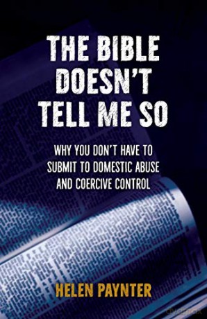 The Bible Doesn't Tell Me So: Why you don't have to submit to domestic abuse and coercive control - Helen Paynter [KSIĄŻKA]