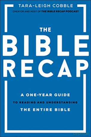 The Bible Recap: A One-Year Guide to Reading and Understanding the Entire Bible - Tara-Leigh Cobble [KSIĄŻKA]