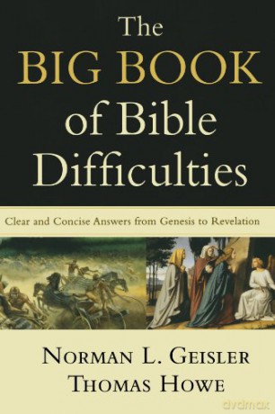 The Big Book of Bible Difficulties: Clear and Concise Answers from Genesis to Revelation - Norman L. Geisler [KSIĄŻKA]