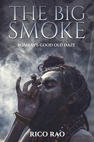 The Big Smoke: Bombay's Good Old Daze - Rico Rao [KSIĄŻKA]