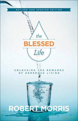 The Blessed Life: Unlocking the Rewards of Generous Living - Robert Morris [KSIĄŻKA]